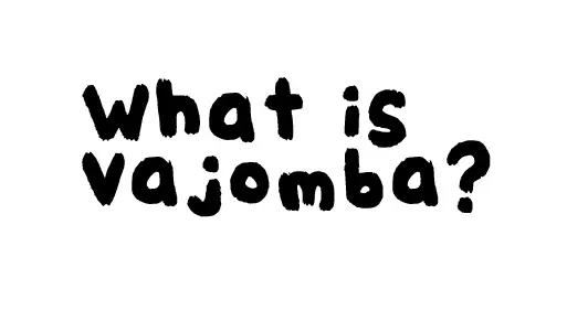 What is Vajomba?